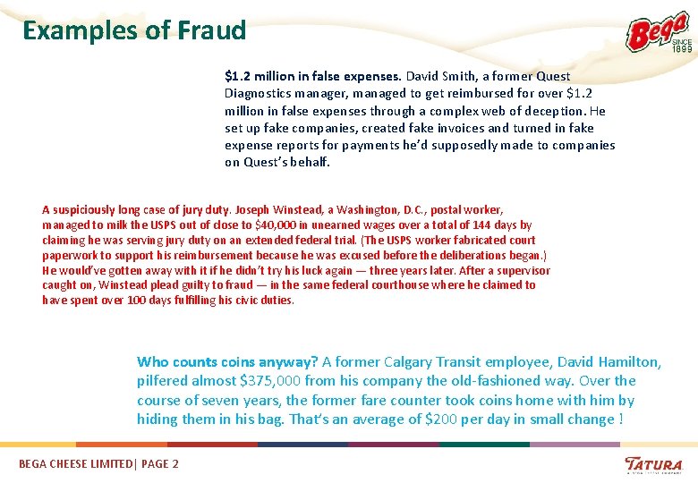 Examples of Fraud $1. 2 million in false expenses. David Smith, a former Quest