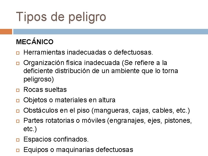 Tipos de peligro MECÁNICO Herramientas inadecuadas o defectuosas. Organización física inadecuada (Se refiere a