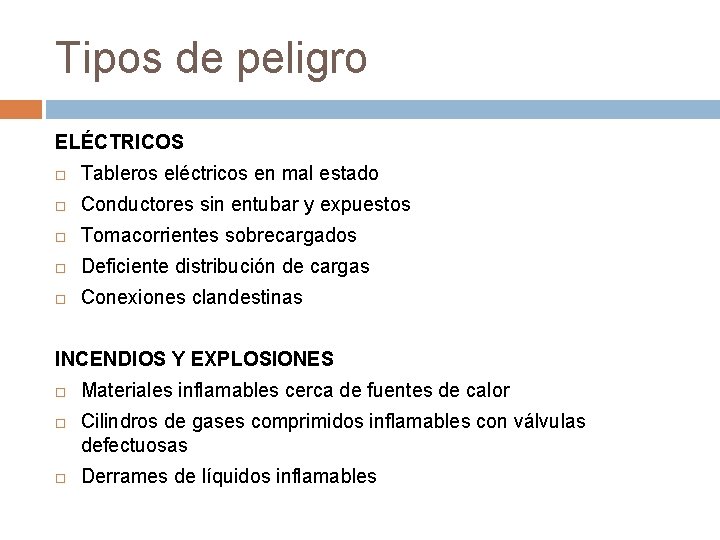 Tipos de peligro ELÉCTRICOS Tableros eléctricos en mal estado Conductores sin entubar y expuestos