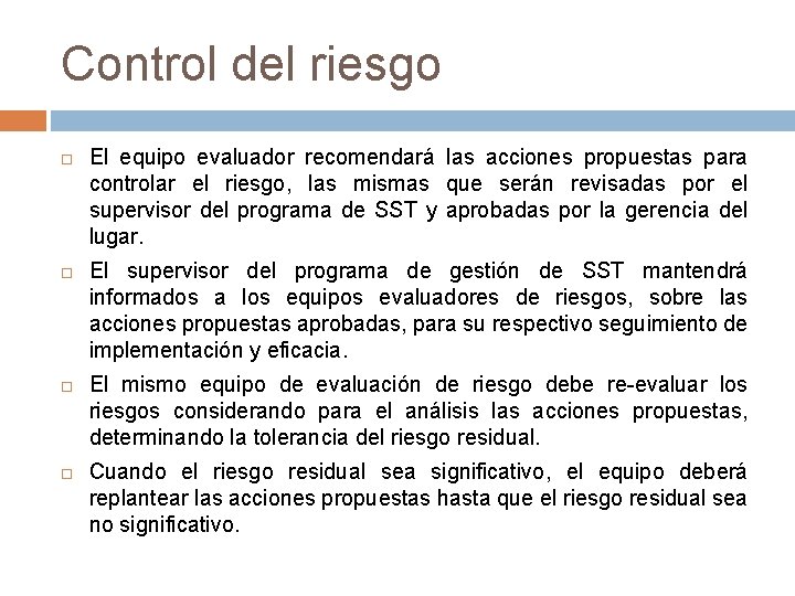 Control del riesgo El equipo evaluador recomendará las acciones propuestas para controlar el riesgo,