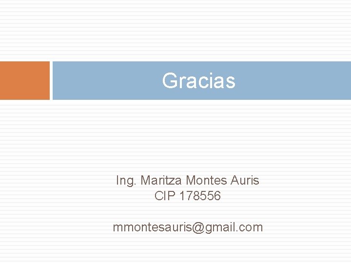 Gracias Ing. Maritza Montes Auris CIP 178556 mmontesauris@gmail. com 