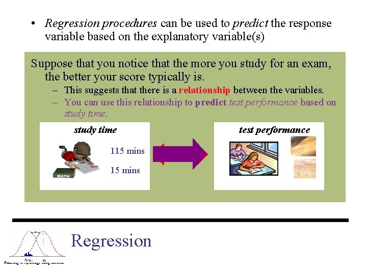  • Regression procedures can be used to predict the response variable based on