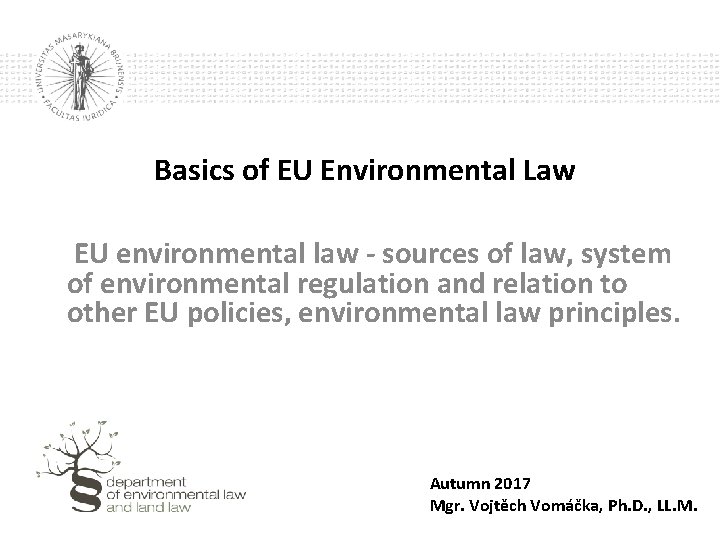 Basics of EU Environmental Law EU environmental law - sources of law, system of