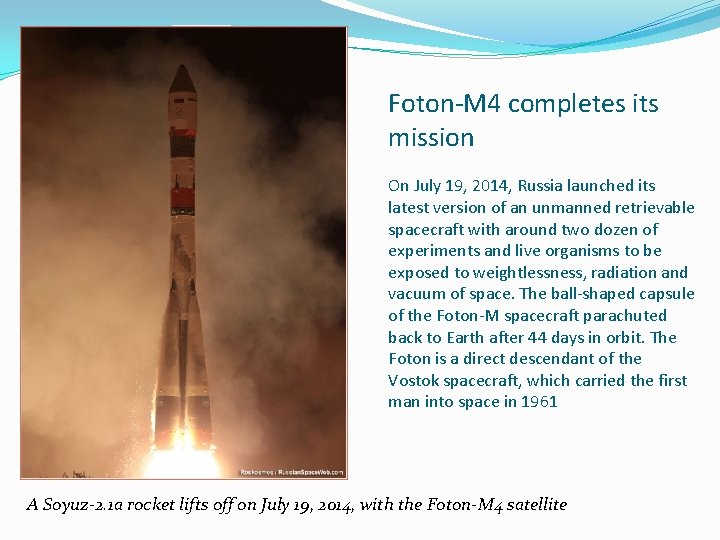 Foton-M 4 completes its mission On July 19, 2014, Russia launched its latest version