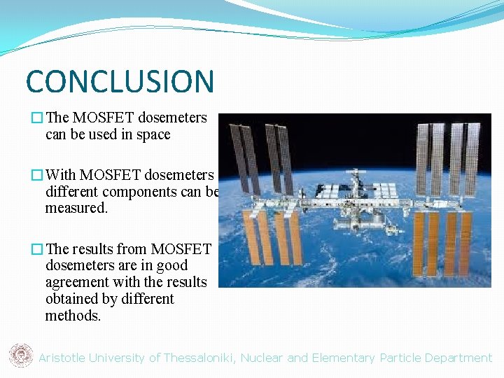 CONCLUSION �The MOSFET dosemeters can be used in space �With MOSFET dosemeters different components