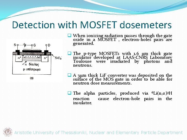 Detection with MOSFET dosemeters q When ionizing radiation passes through the gate oxide in
