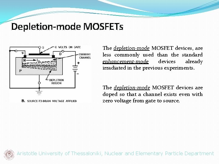 Depletion-mode MOSFETs The depletion-mode MOSFET devices, are less commonly used than the standard enhancement-mode