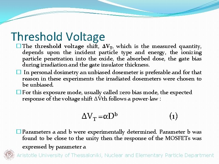 Threshold Voltage � The threshold voltage shift, ΔVT, which is the measured quantity, depends
