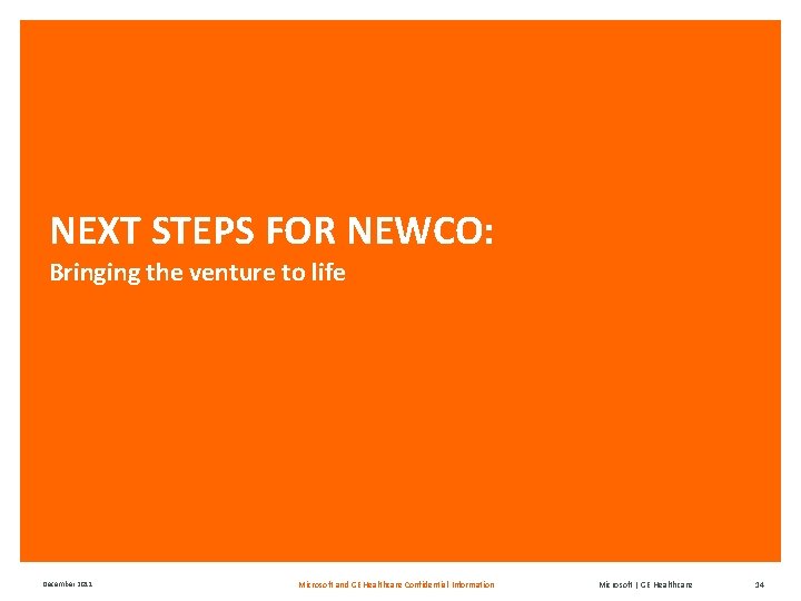 NEXT STEPS FOR NEWCO: Bringing the venture to life December 2011 Microsoft and GE