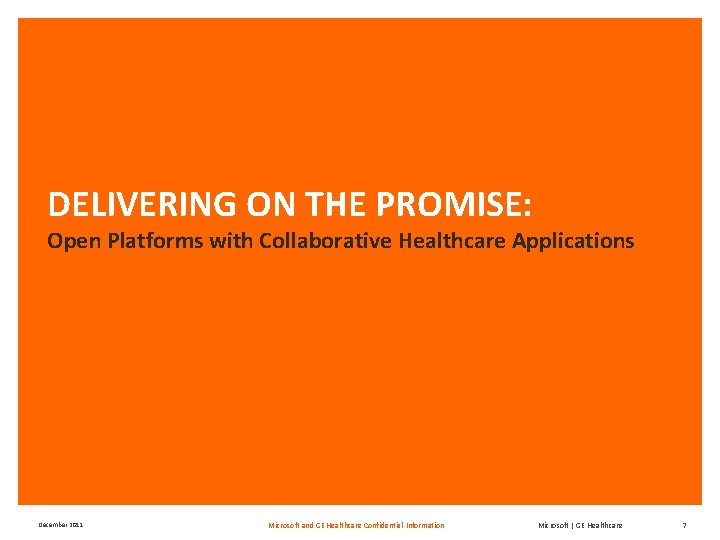 DELIVERING ON THE PROMISE: Open Platforms with Collaborative Healthcare Applications December 2011 Microsoft and