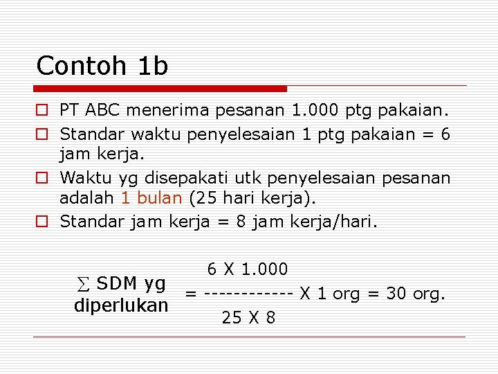 Contoh 1 b o PT ABC menerima pesanan 1. 000 ptg pakaian. o Standar