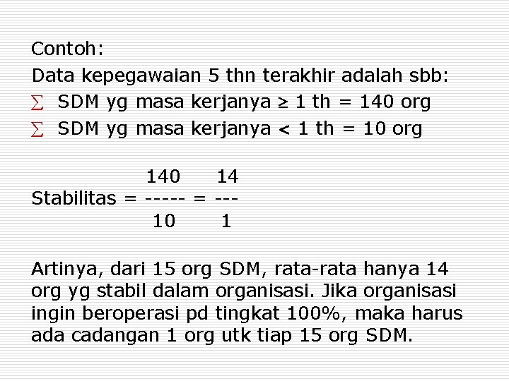 Contoh: Data kepegawaian 5 thn terakhir adalah sbb: SDM yg masa kerjanya 1 th