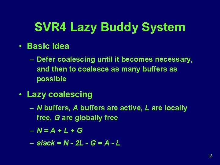 SVR 4 Lazy Buddy System • Basic idea – Defer coalescing until it becomes