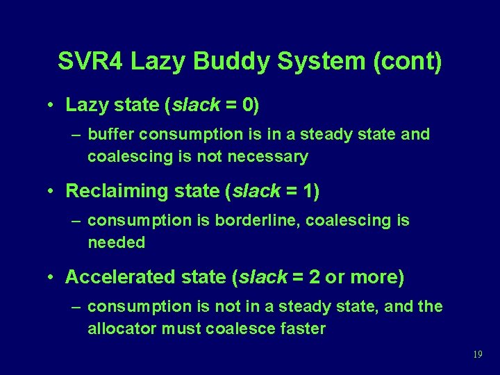 SVR 4 Lazy Buddy System (cont) • Lazy state (slack = 0) – buffer