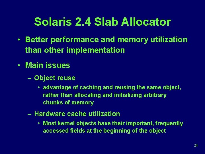 Solaris 2. 4 Slab Allocator • Better performance and memory utilization than other implementation