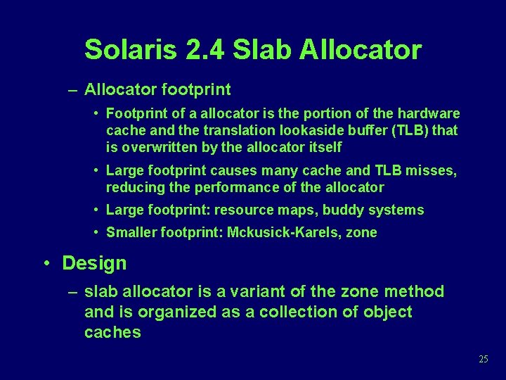 Solaris 2. 4 Slab Allocator – Allocator footprint • Footprint of a allocator is