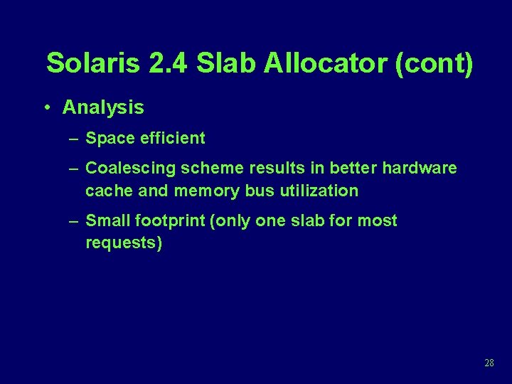 Solaris 2. 4 Slab Allocator (cont) • Analysis – Space efficient – Coalescing scheme