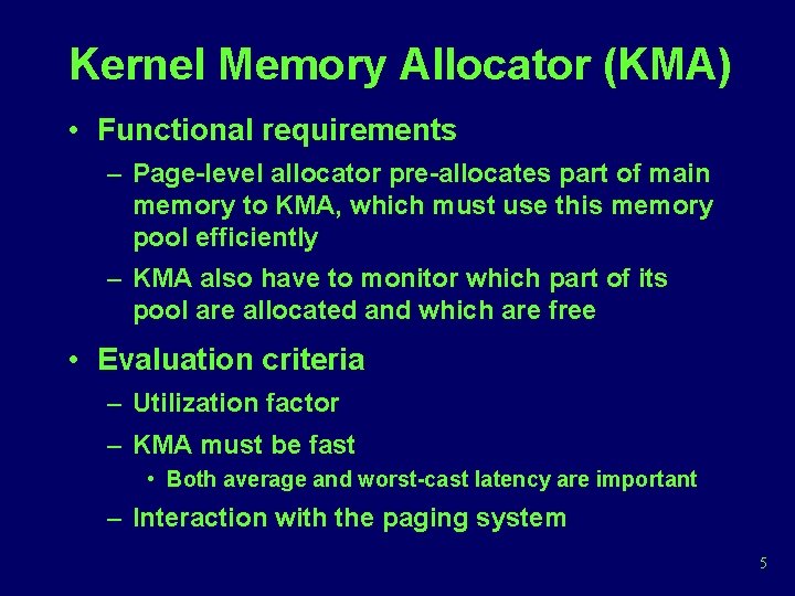 Kernel Memory Allocator (KMA) • Functional requirements – Page-level allocator pre-allocates part of main