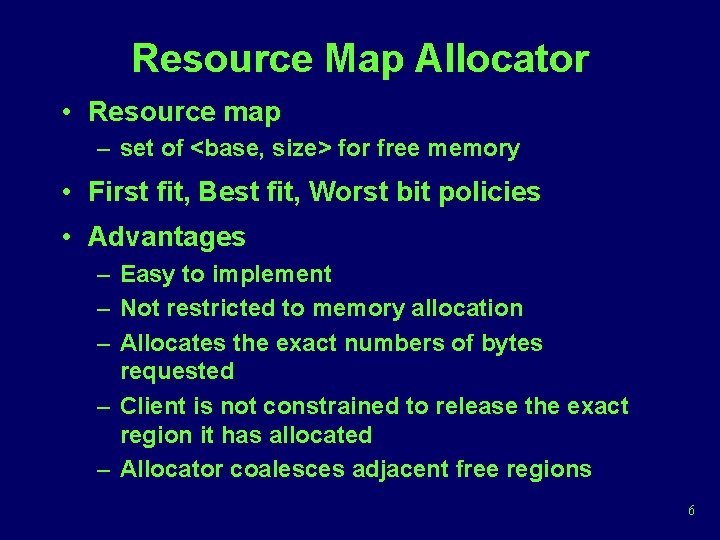 Resource Map Allocator • Resource map – set of <base, size> for free memory