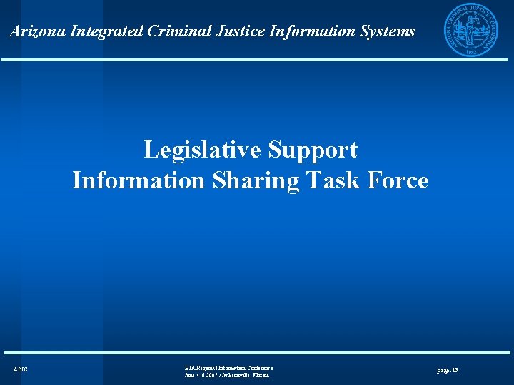 Arizona Integrated Criminal Justice Information Systems Legislative Support Information Sharing Task Force ACJC BJA