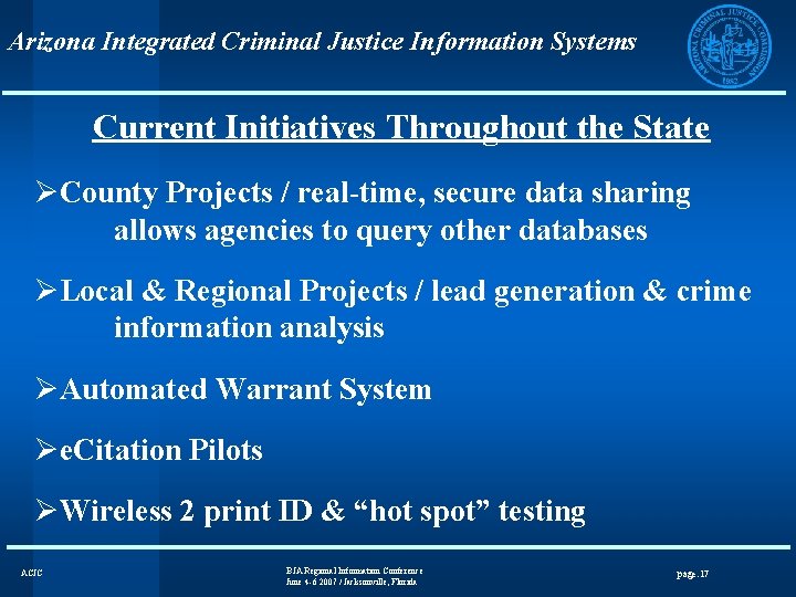 Arizona Integrated Criminal Justice Information Systems Current Initiatives Throughout the State ØCounty Projects /