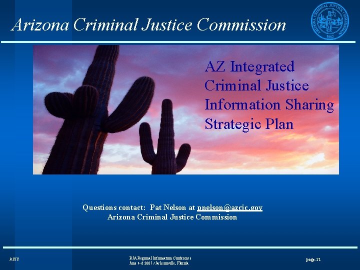 Arizona Criminal Justice Commission AZ Integrated Criminal Justice Information Sharing Strategic Plan Questions contact: