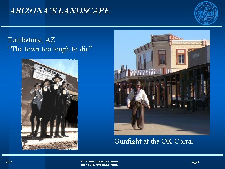 ARIZONA’S LANDSCAPE Tombstone, AZ “The town too tough to die” Gunfight at the OK