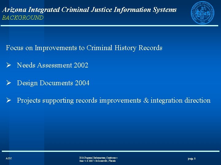 Arizona Integrated Criminal Justice Information Systems BACKGROUND Focus on Improvements to Criminal History Records