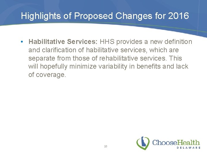 Highlights of Proposed Changes for 2016 • Habilitative Services: HHS provides a new definition