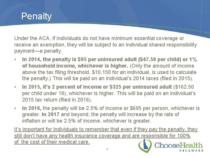 Penalty Under the ACA, if individuals do not have minimum essential coverage or receive