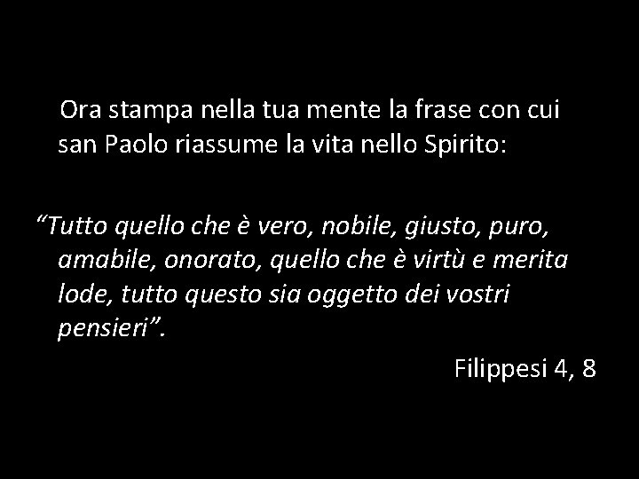 Ora stampa nella tua mente la frase con cui san Paolo riassume la vita