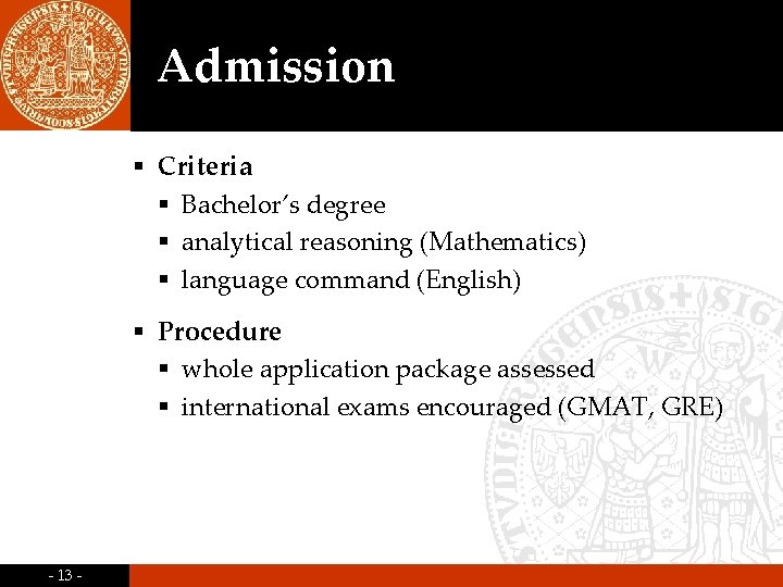 Admission § Criteria § Bachelor’s degree § analytical reasoning (Mathematics) § language command (English) Admission § Criteria § Bachelor’s degree § analytical reasoning (Mathematics) § language command (English)