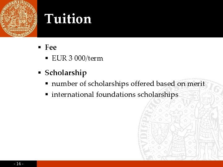 Tuition § Fee § EUR 3 000/term § Scholarship § number of scholarships offered Tuition § Fee § EUR 3 000/term § Scholarship § number of scholarships offered