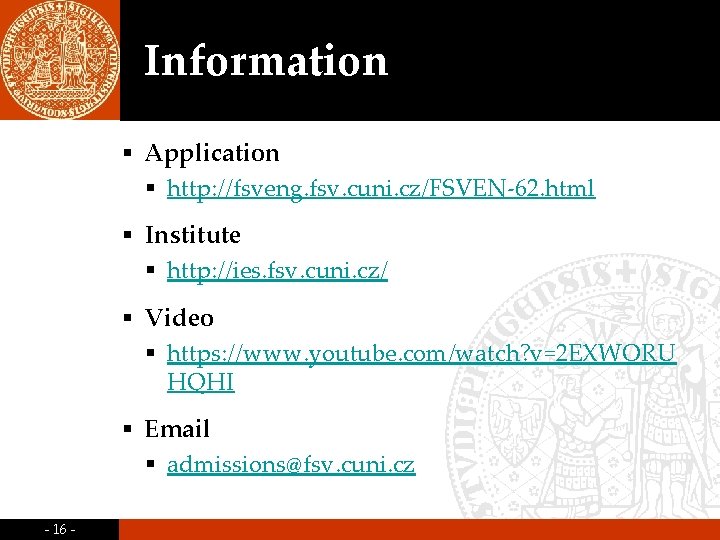 Information § Application § http: //fsveng. fsv. cuni. cz/FSVEN-62. html § Institute § http: Information § Application § http: //fsveng. fsv. cuni. cz/FSVEN-62. html § Institute § http: