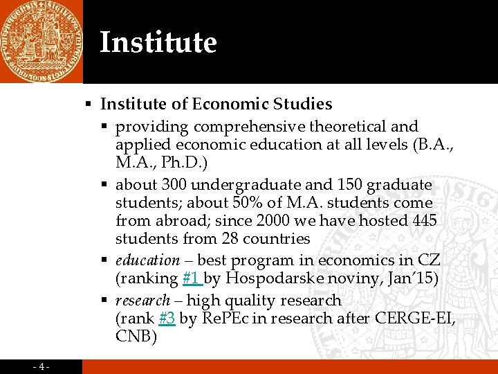 Institute § Institute of Economic Studies § providing comprehensive theoretical and applied economic education Institute § Institute of Economic Studies § providing comprehensive theoretical and applied economic education