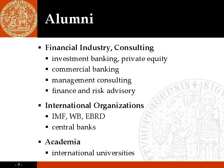 Alumni § Financial Industry, Consulting § investment banking, private equity § commercial banking § Alumni § Financial Industry, Consulting § investment banking, private equity § commercial banking §