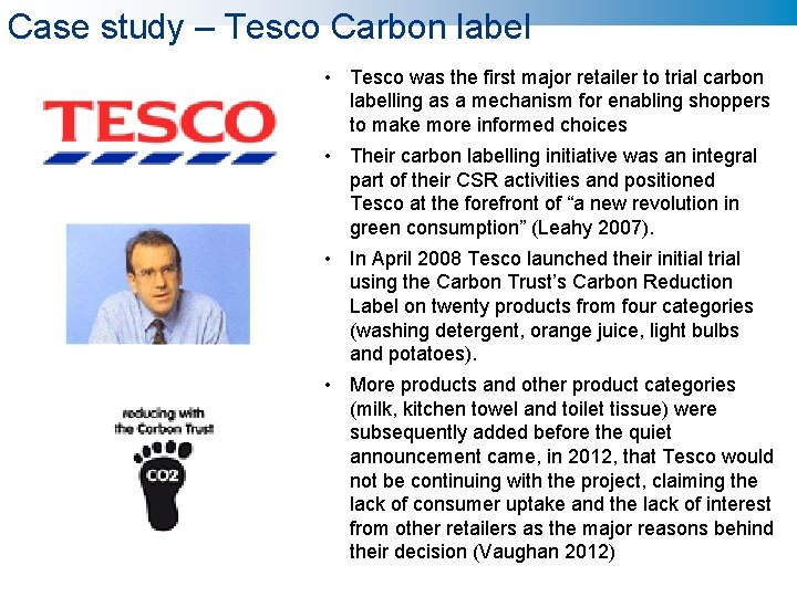 Case study – Tesco Carbon label • Tesco was the first major retailer to