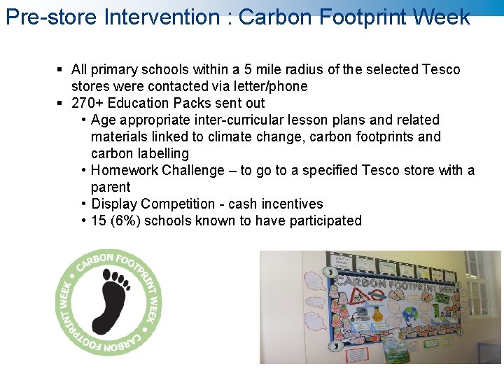 Pre-store Intervention : Carbon Footprint Week § All primary schools within a 5 mile