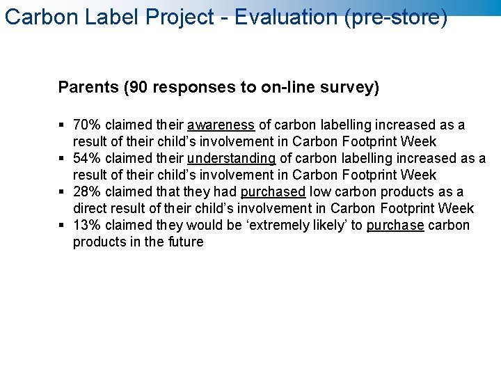 Carbon Label Project - Evaluation (pre-store) Parents (90 responses to on-line survey) § 70%