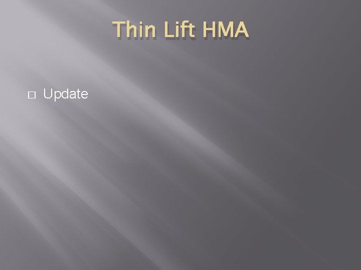 Thin Lift HMA � Update 
