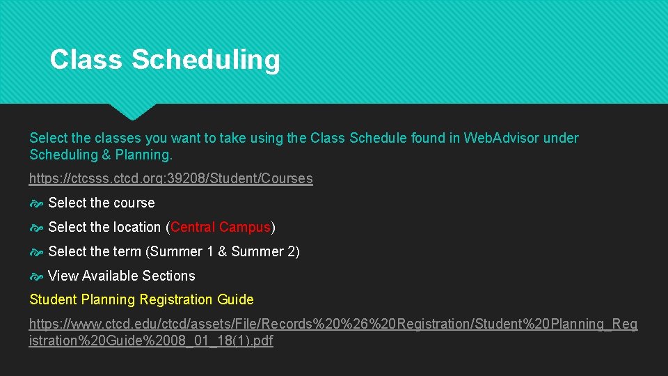 Class Scheduling Select the classes you want to take using the Class Schedule found Class Scheduling Select the classes you want to take using the Class Schedule found