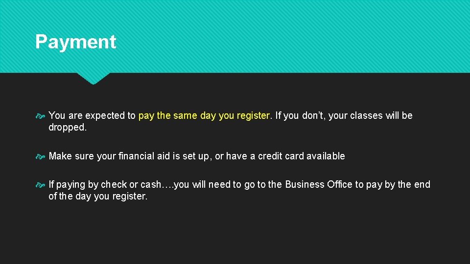 Payment You are expected to pay the same day you register. If you don’t, Payment You are expected to pay the same day you register. If you don’t,