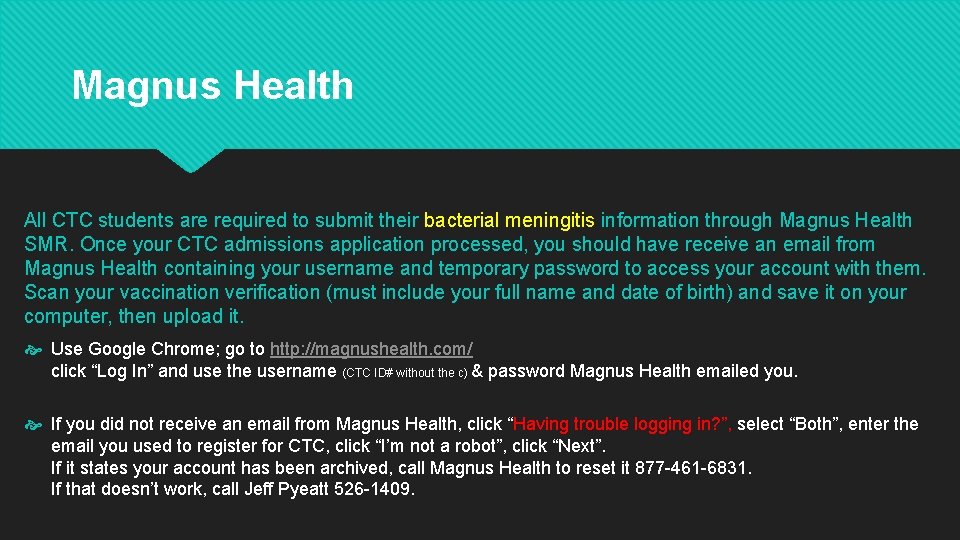Magnus Health All CTC students are required to submit their bacterial meningitis information through Magnus Health All CTC students are required to submit their bacterial meningitis information through