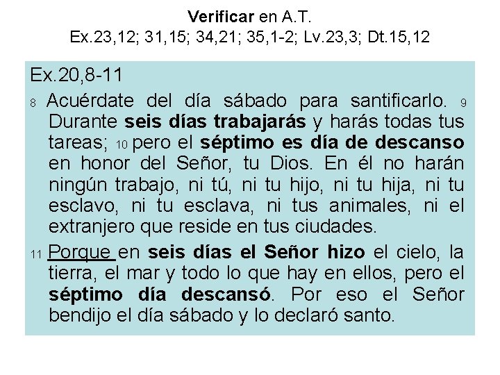 Verificar en A. T. Ex. 23, 12; 31, 15; 34, 21; 35, 1 -2;