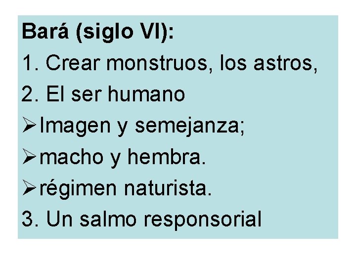 Bará (siglo VI): 1. Crear monstruos, los astros, 2. El ser humano ØImagen y