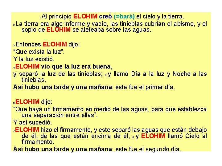 Al principio ELOHIM creó (=bará) el cielo y la tierra. La tierra era algo