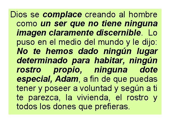 Dios se complace creando al hombre como un ser que no tiene ninguna imagen