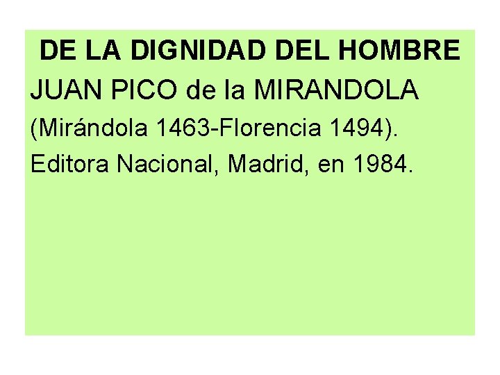 DE LA DIGNIDAD DEL HOMBRE JUAN PICO de la MIRANDOLA (Mirándola 1463 -Florencia 1494).