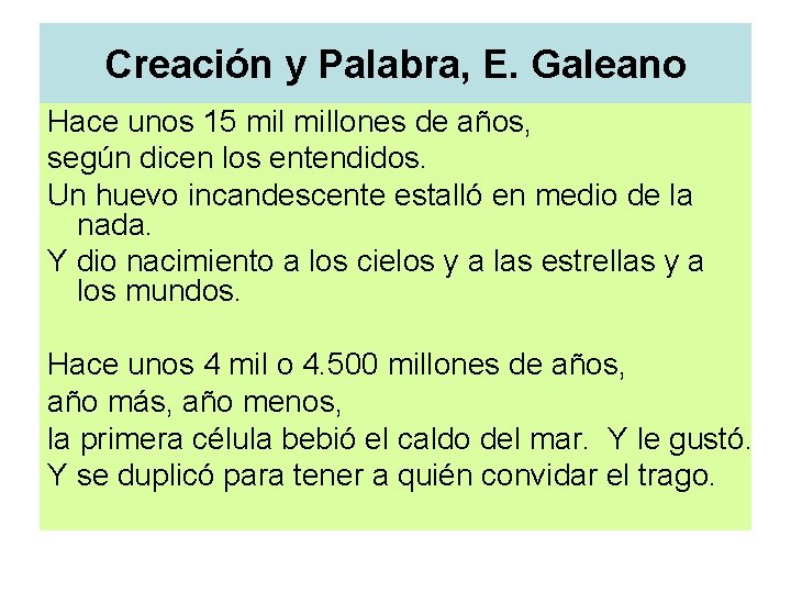 Creación y Palabra, E. Galeano Hace unos 15 millones de años, según dicen los