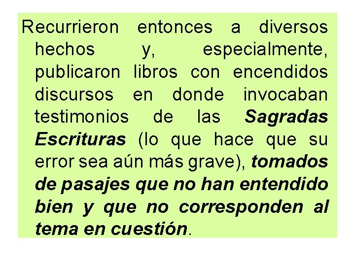 Recurrieron entonces a diversos hechos y, especialmente, publicaron libros con encendidos discursos en donde